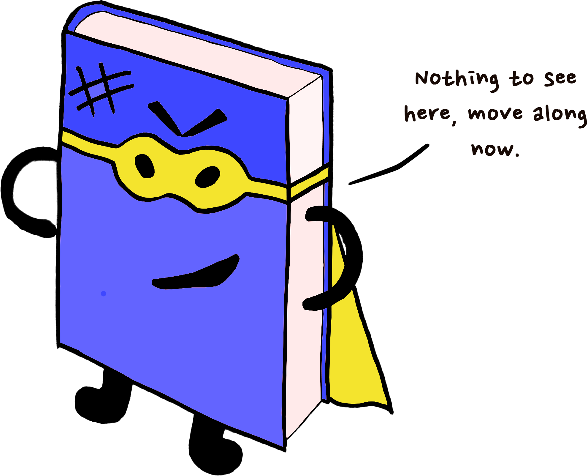Purple book dressed as a superhero telling you to move along because the page is empty.