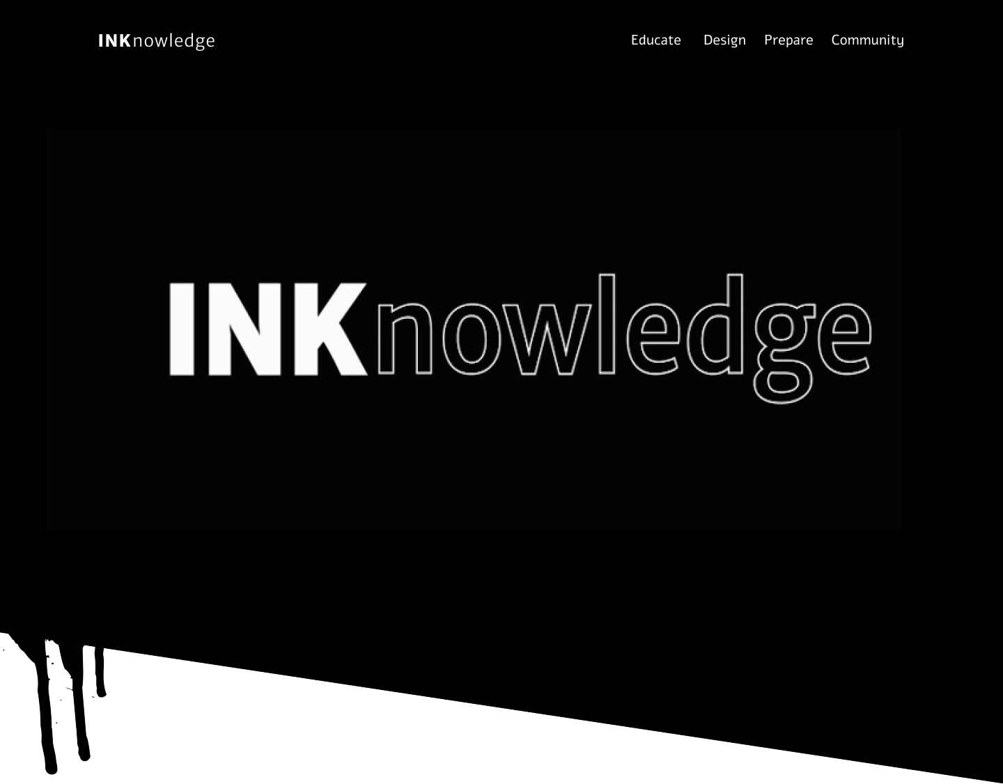 The INKnowledge landing screen. Black background with white logo text in the centre with an angled bottom and ink dripping from one side